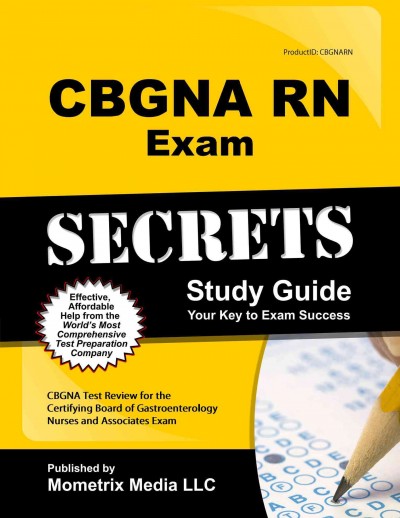 Cbgna RN Exam Secrets Study Guide: Cbgna Test Review for the Certifying Board of Gastroenterology Nurses and  Associates Exam