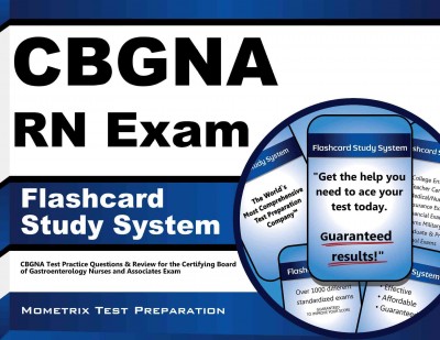 Cbgna RN Exam Flashcard Study System: Cbgna Test Practice Questions & Review for the Certifying Board of  Gastroenterology Nurses and Associates Exam