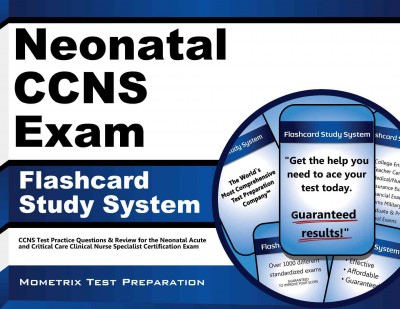 Neonatal Ccns Exam Flashcard Study System: Ccns Test Practice Questions & Review for the Neonatal Acute and Critical  Care Clinical Nurse Specialist Certification Exam