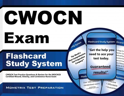 Cwocn Exam Flashcard Study System: Cwocn Test Practice Questions & Review for the Wocncb Certified Wound,  Ostomy, and Continence Nurse Exam