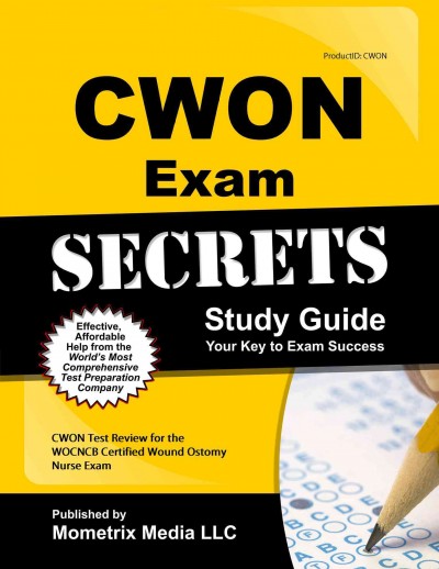 Cwon Exam Secrets Study Guide: Cwon Test Review for the Wocncb Certified Wound Ostomy Nurse Exam