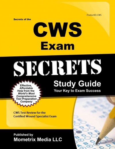 Secrets of the Cws Exam Study Guide: Cws Test Review for the Certified Wound Specialist Exam