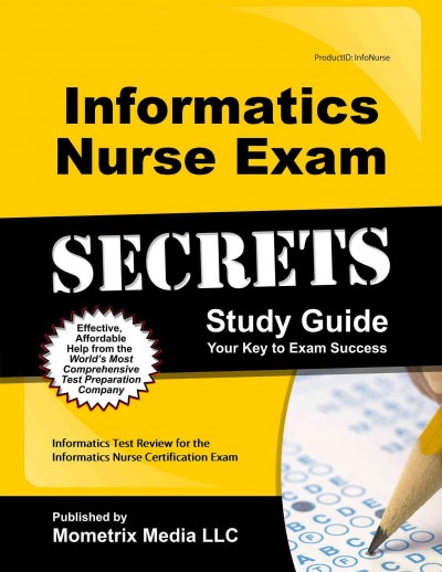 Informatics Nurse Exam Secrets Study Guide: Informatics Test Review for the Informatics Nurse Certification Exam