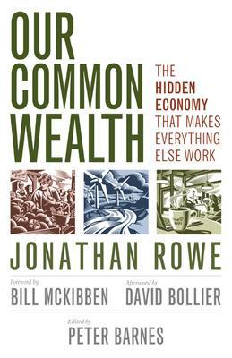 Our Common Wealth: The Hidden Economy That Makes Everything Else Work