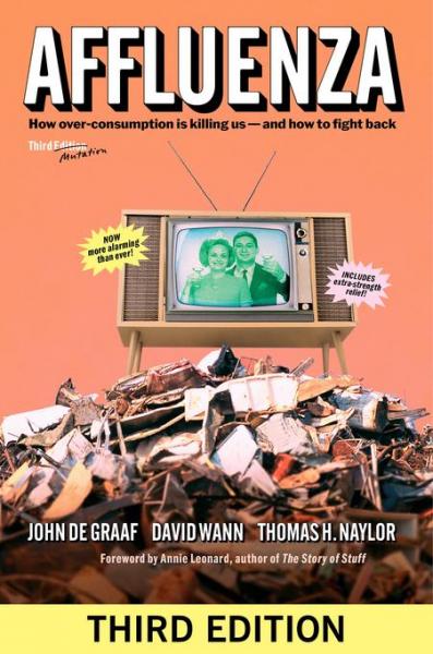 Affluenza: How Overconsumption Is Killing Us--and How to Fight Back