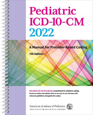 Pediatric ICD-10-CM 2022: A Manual for Provider-Based Coding 7th Revised edition