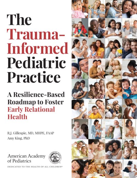 Trauma-Informed Pediatric Practice: A Resilience-Based Roadmap to Foster Early Relational Health
