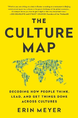 Culture Map: Decoding How People Think, Lead, and Get Things Done Across Cultures