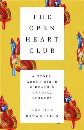 Open Heart Club: A Story about Birth and Death and Cardiac Surgery