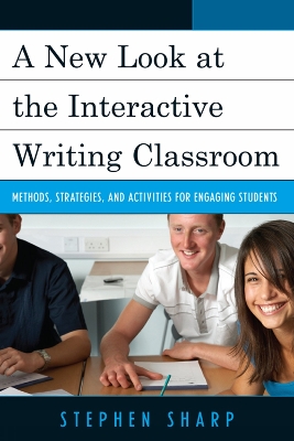 New Look at the Interactive Writing Classroom: Methods, Strategies, and Activities to Engage Students