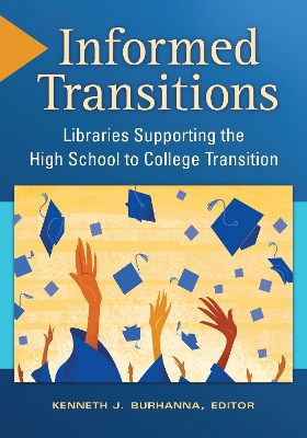 Informed Transitions: Libraries Supporting the High School to College Transition Annotated edition