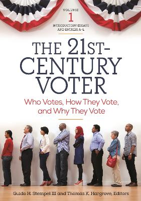 21st-Century Voter: Who Votes, How They Vote, and Why They Vote [ 2 volumes]