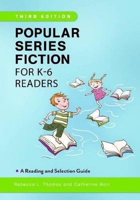 Popular Series Fiction for K6 Readers: A Reading and Selection Guide, 3rd Edition 3rd Revised edition