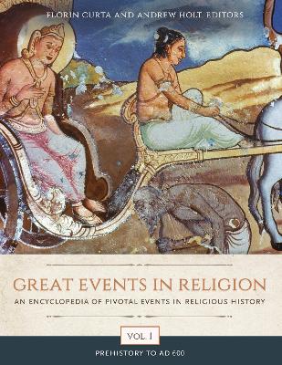 Great Events in Religion: An Encyclopedia of Pivotal Events in Religious History [ 3 volumes]