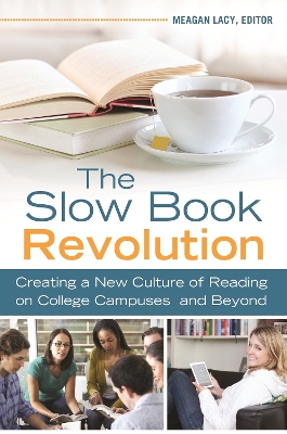 Slow Book Revolution: Creating a New Culture of Reading on College Campuses and Beyond
