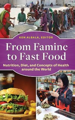 From Famine to Fast Food: Nutrition, Diet, and Concepts of Health around the World