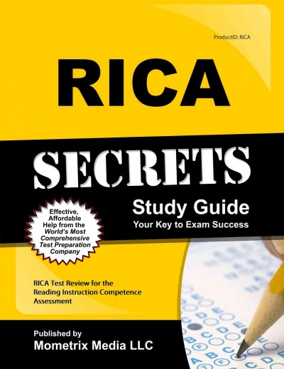 Rica Secrets Study Guide: 3 Practice Tests and Exam Review for the Reading Instruction Competence  Assessment