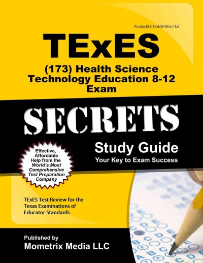 TExES Health Science Technology Education 8-12 (173) Secrets Study Guide: TExES Test Review for the Texas Examinations of Educator Standards