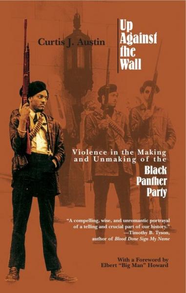 Up Against the Wall: Violence in the Making and Unmaking of the Black Panther Party