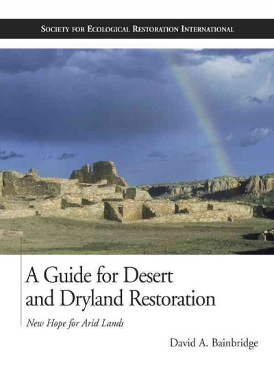 Guide for Desert and Dryland Restoration: New Hope for Arid Lands