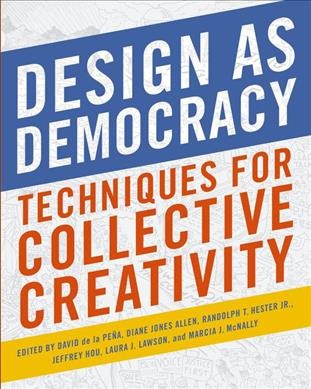 Design as Democracy: Techniques for Collective Creativity