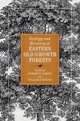 Ecology and Recovery of Eastern Old-Growth Forests