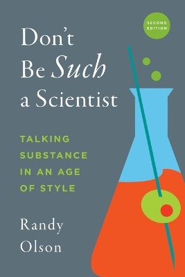 Don't Be Such a Scientist, Second Edition: Talking Substance in an Age of Style 2nd New edition