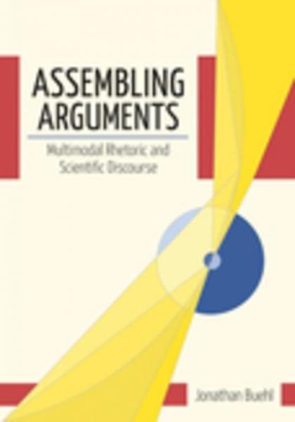 Assembling Arguments: Multimodal Rhetoric and Scientific Discourse