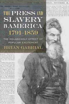 Press and Slavery in America, 17911859: The Melancholy Effect of Popular Excitement