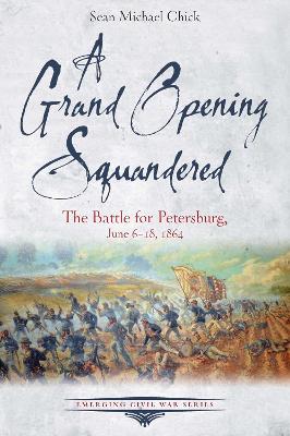 Grand Opening Squandered: The Battle for Petersburg: June 15-18, 1864