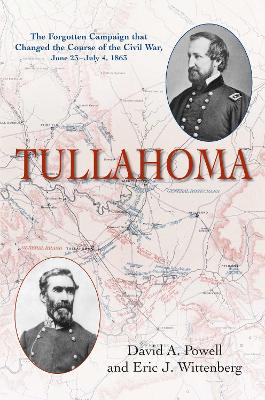 Tullahoma: The Forgotten Campaign that Changed the Course of the Civil War, June  23July 4, 1863