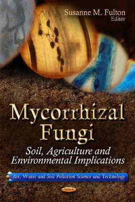 Mycorrhizal Fungi: Soil, Agriculture and Environmental Implications