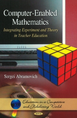 Computer-Enabled Mathematics: Integrating Experiment and Theory in Teacher EducationAUTHOR MUST SEE FINAL PROOFS