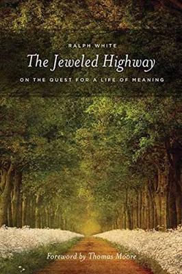 Jeweled Highway: On The Quest for a Life of Meaning