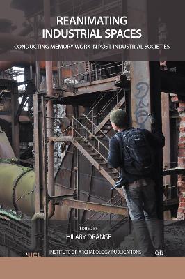 Reanimating Industrial Spaces: Conducting Memory Work in Post-industrial Societies