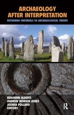 Archaeology After Interpretation: Returning Materials to Archaeological Theory