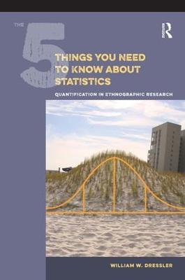 5 Things You Need to Know about Statistics: Quantification in Ethnographic Research