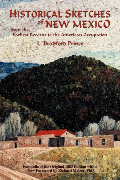 Historical Sketches of New Mexico: From the Earliest Records to the American Occupation
