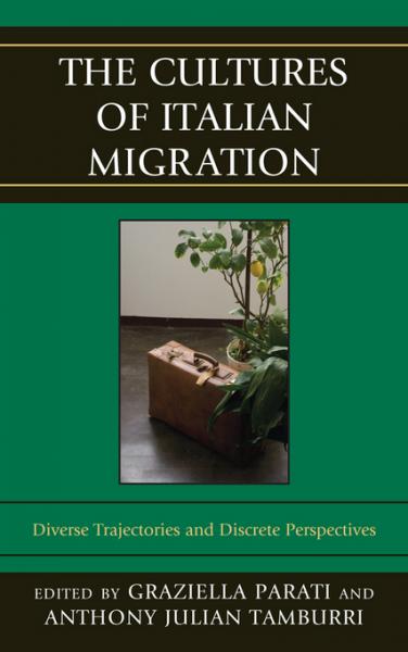 Cultures of Italian Migration: Diverse Trajectories and Discrete Perspectives