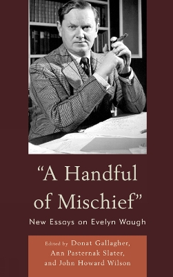 Handful of Mischief: New Essays on Evelyn Waugh