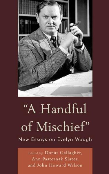 Handful of Mischief: New Essays on Evelyn Waugh