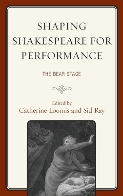 Shaping Shakespeare for Performance: The Bear Stage