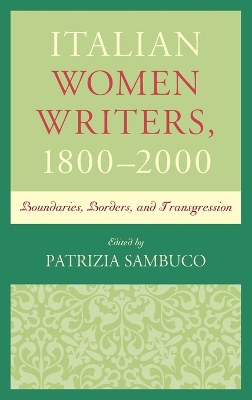 Italian Women Writers, 18002000: Boundaries, Borders, and Transgression