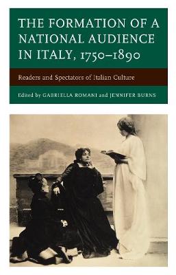 Formation of a National Audience in Italy, 1750-1890: Readers and Spectators of Italian Culture