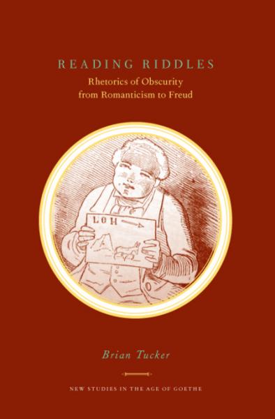 Reading Riddles: Rhetorics of Obscurity from Romanticism to Freud
