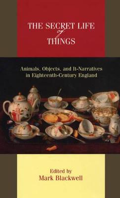 Secret Life of Things: Animals, Objects, and It-Narratives in Eighteenth-Century England