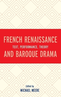 French Renaissance and Baroque Drama: Text, Performance, Theory