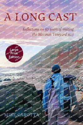 Long Cast: Reflections on 50 Years of Visiting the Martha's Vineyard Surf Large type / large print edition
