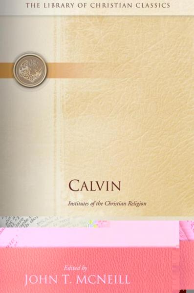 Calvin: Institutes of the Christian Religion