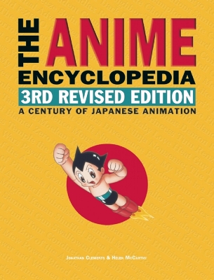 Anime Encyclopedia, 3rd Revised Edition: A Century of Japanese Animation Third Edition